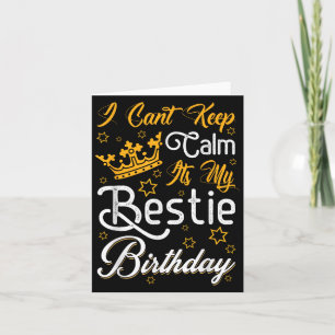 I Cant Keep Calm Its My Ie Birthday Funny Bff Bday Card