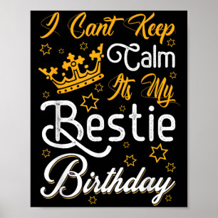 I Cant Keep Calm Its My Ie Birthday Funny Bff Bday Poster