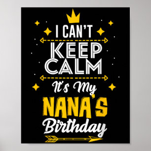 I Can't Keep Calm It's My Nana's Birthday Party  Poster