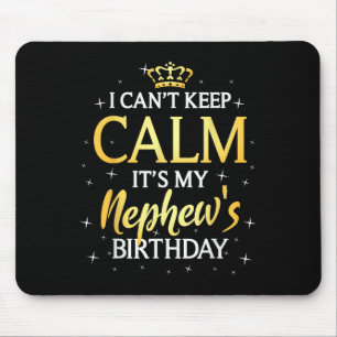 I Can't Keep Calm It's My Nephew Birthday Gift Bda Mouse Pad