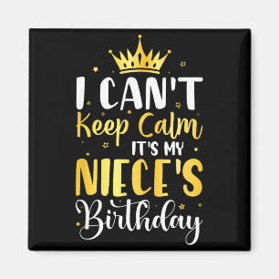 I Cant Keep Calm Its My Nieces Birthday Party Gift Magnet