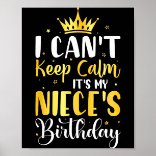 I Cant Keep Calm Its My Nieces Birthday Party Gift Poster
