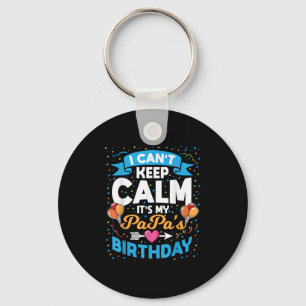I Can't Keep Calm It's My Papa Birthday Keychain