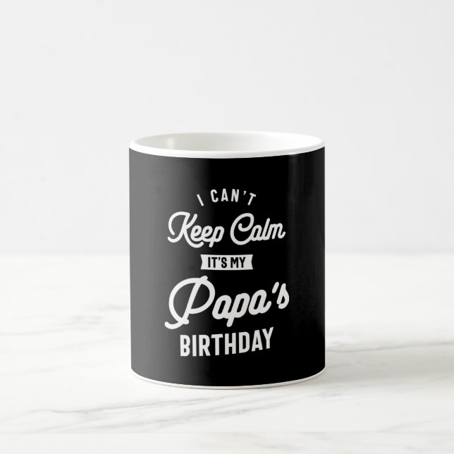 I Can't Keep Calm It's My Papa's Birthday Coffee Mug (Center)