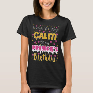 I Can't Keep Calm It's My Prince's Birthday T-Shirt