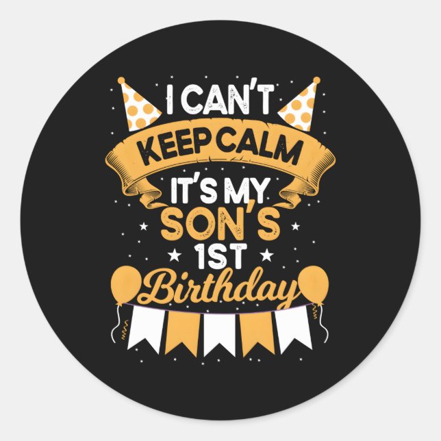 I Can'T Keep Calm It'S My Son 1St Bday Classic Round Sticker (Front)