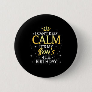 I Cant Keep Calm Its My Son 4th Birthday Party  2 Inch Round Button