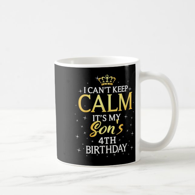 I Cant Keep Calm Its My Son 4th Birthday Party  Coffee Mug (Right)