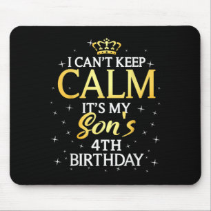 I Cant Keep Calm Its My Son 4th Birthday Party  Mouse Pad