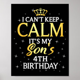 I Cant Keep Calm Its My Son 4th Birthday Party  Poster