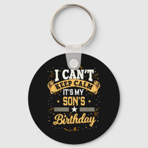 I Cant Keep Calm Its My Son Birthday Keychain