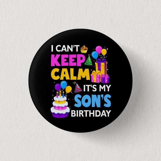 I Can't Keep Calm It's My Son's Birthday Celebrate 1 Inch Round Button (Front)