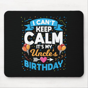 I Can't Keep Calm It's My Uncle Birthday Mouse Pad