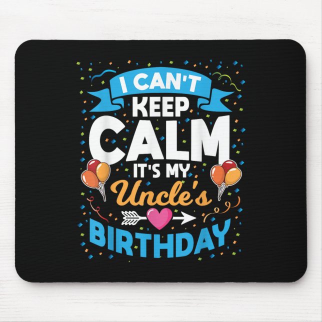 I Can't Keep Calm It's My Uncle Birthday  Mouse Pad (Front)