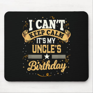 I Can't Keep Calm It's My Uncle Birthday Party Gif Mouse Pad