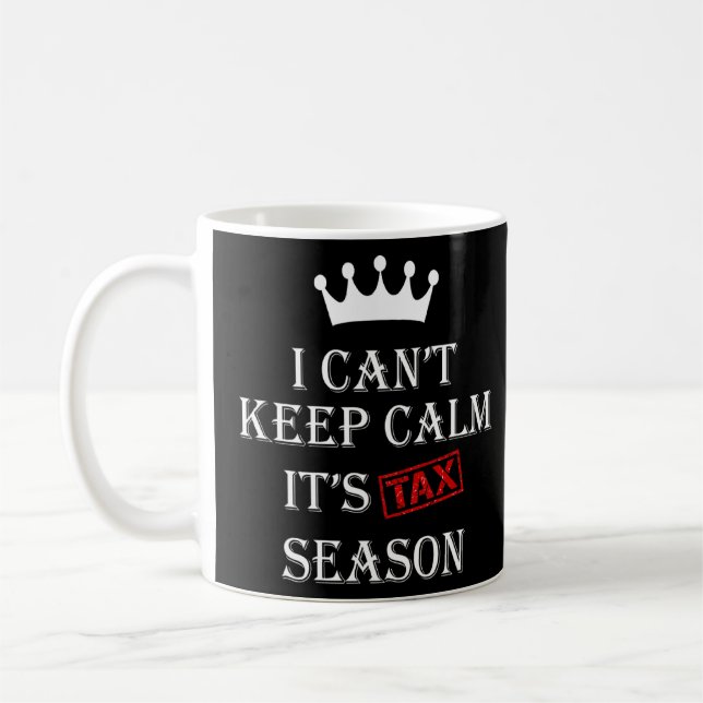 I Can't Keep Calm It's Tax Season  Coffee Mug (Left)