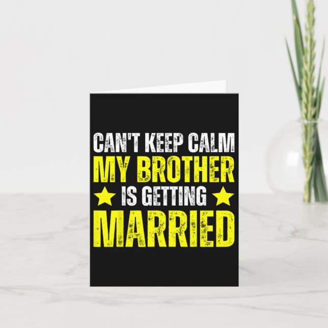 I Can't Keep Calm My Brother Is Getting Married  Card (Front)