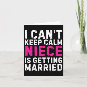 I Can't Keep Calm My Niece Is Getting Married  Card