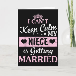 I Can't Keep Calm My Niece Is Getting Married Happ Card