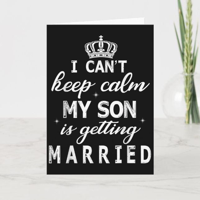 I Can't Keep Calm My Son Is Getting Married Happy  Card (Front)