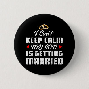 I Can't Keep Calm My Son Is Getting Married Weddin 2 Inch Round Button
