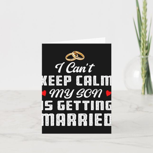 I Can't Keep Calm My Son Is Getting Married Weddin Card (Front)