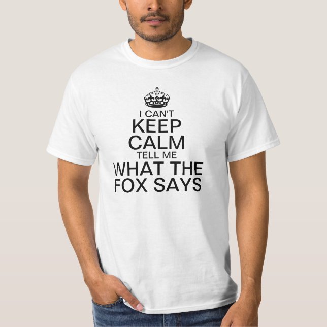 I can't keep calm tell me what the fox says T-Shirt (Front)