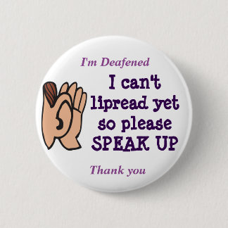 I cant lipread please speak up badge 2 inch round button