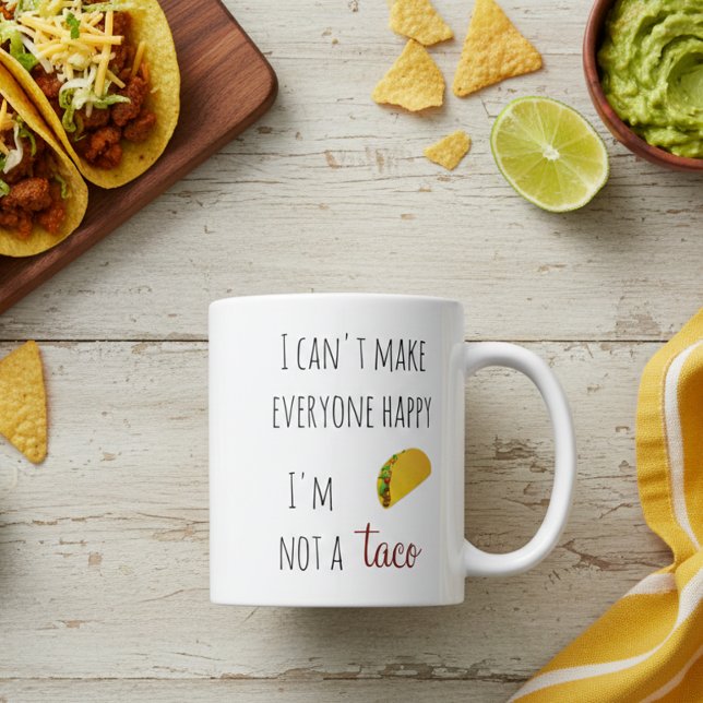 I Can't Make Everyone Happy I am Not a Taco Coffee Coffee Mug (Creator Uploaded)