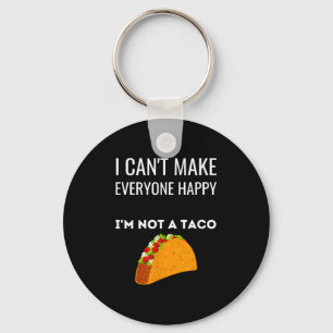I Can't Make Everyone Happy I'm Not A Taco Funny T Keychain