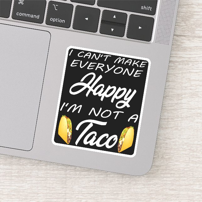I Can't Make Everyone Happy I'm Not A Taco Lovers (Detail)