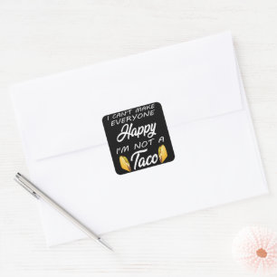 I Can't Make Everyone Happy I'm Not A Taco Lovers Square Sticker