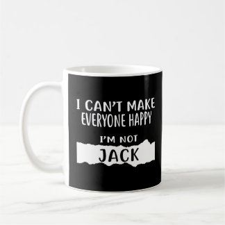 I Can't Make Everyone Happy I'm Not JACK Coffee Mug