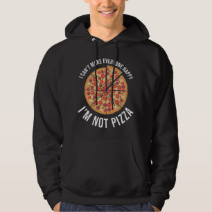 I Can't Make Everyone Happy - I'm Not Pizza Hoodie