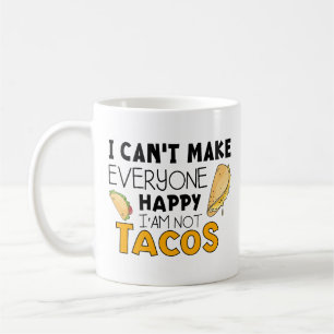 I can't make everyone happy i'm not tacos, lovers  coffee mug