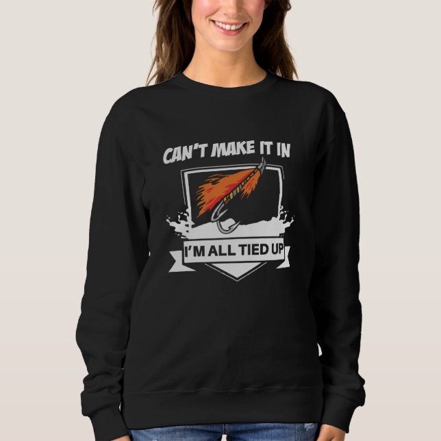 I Can't Make It, I'm All Tied Up Sweatshirt (Front)