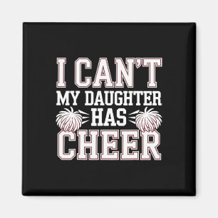 I Can't My Daughter Has Cheer Cheerleading Mom Dad Magnet