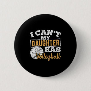 I Cant My Daughter Has Volleyball - Netball Traini 2 Inch Round Button