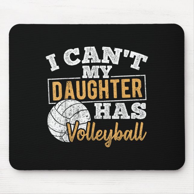 I Cant My Daughter Has Volleyball - Netball Traini Mouse Pad (Front)