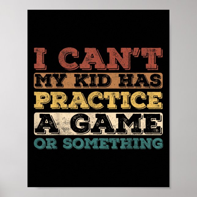 I Cant My Kid Has Practice A Game Or Soing  Poster (Front)