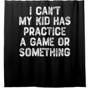 I Can't My Kid Has Practice a Game Or Something