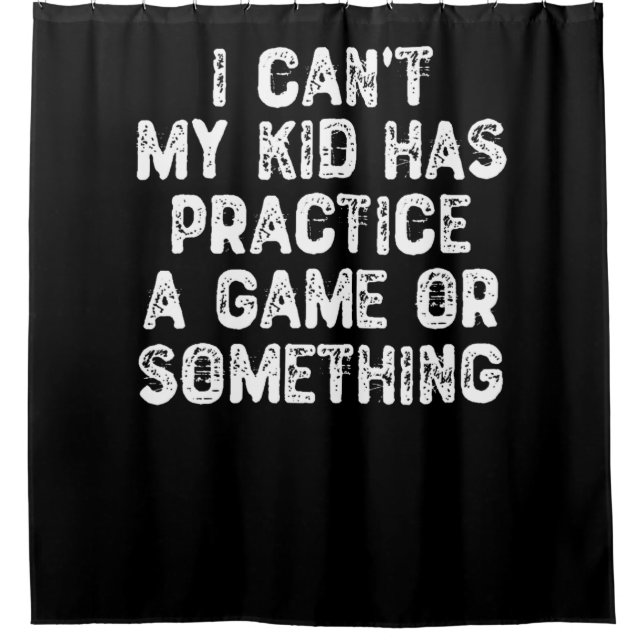 I Can't My Kid Has Practice a Game Or Something (Front)