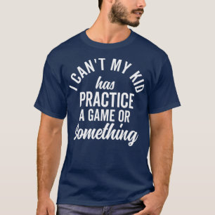 I Cant My Kid Has Practice Family Vintage Busy T-Shirt