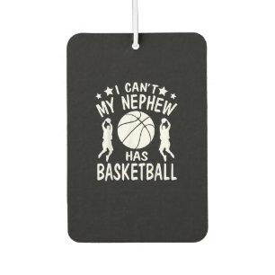 I Cant My Nephew Has Basketball Gift For Aunt Air Freshener