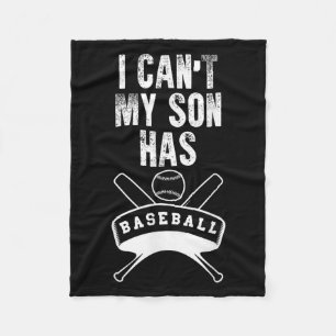 I Can't My Son Has Baseball Baseball Mom Dad Funny Fleece Blanket
