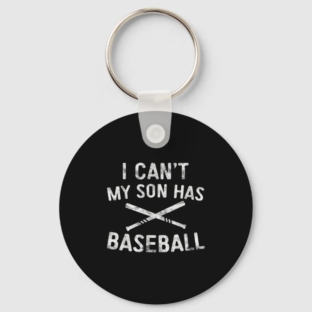 I Can't My Son Has Baseball Baseball Player Parent Keychain (Front)