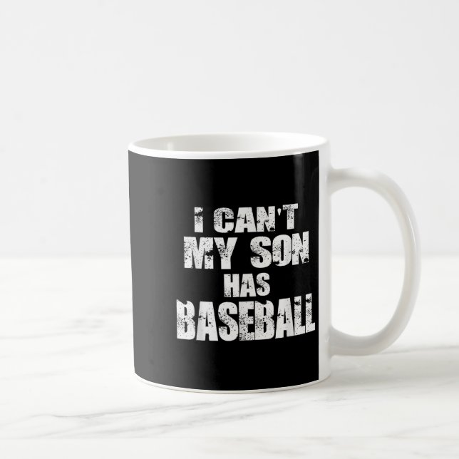 I Can't My Son Has Baseball  Coffee Mug (Right)