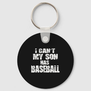 I Can't My Son Has Baseball Keychain