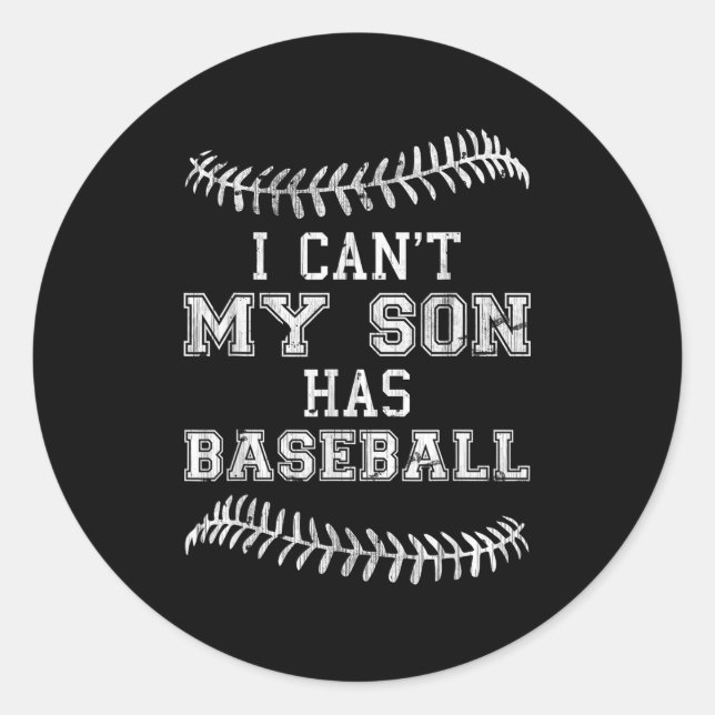 I Can't My Son Has Baseball Player Practice Mom Da Classic Round Sticker (Front)