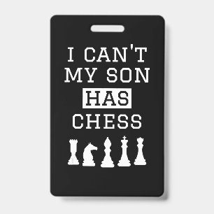 i cant my son has chess  funny chess mom dad badge